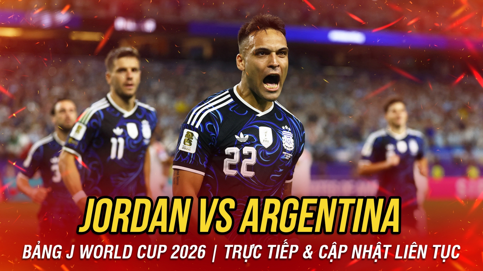 TRỰC TIẾP Jordan 0-2 Argentina: Lautaro Martinez tỏa sáng nhân đôi cách biệt